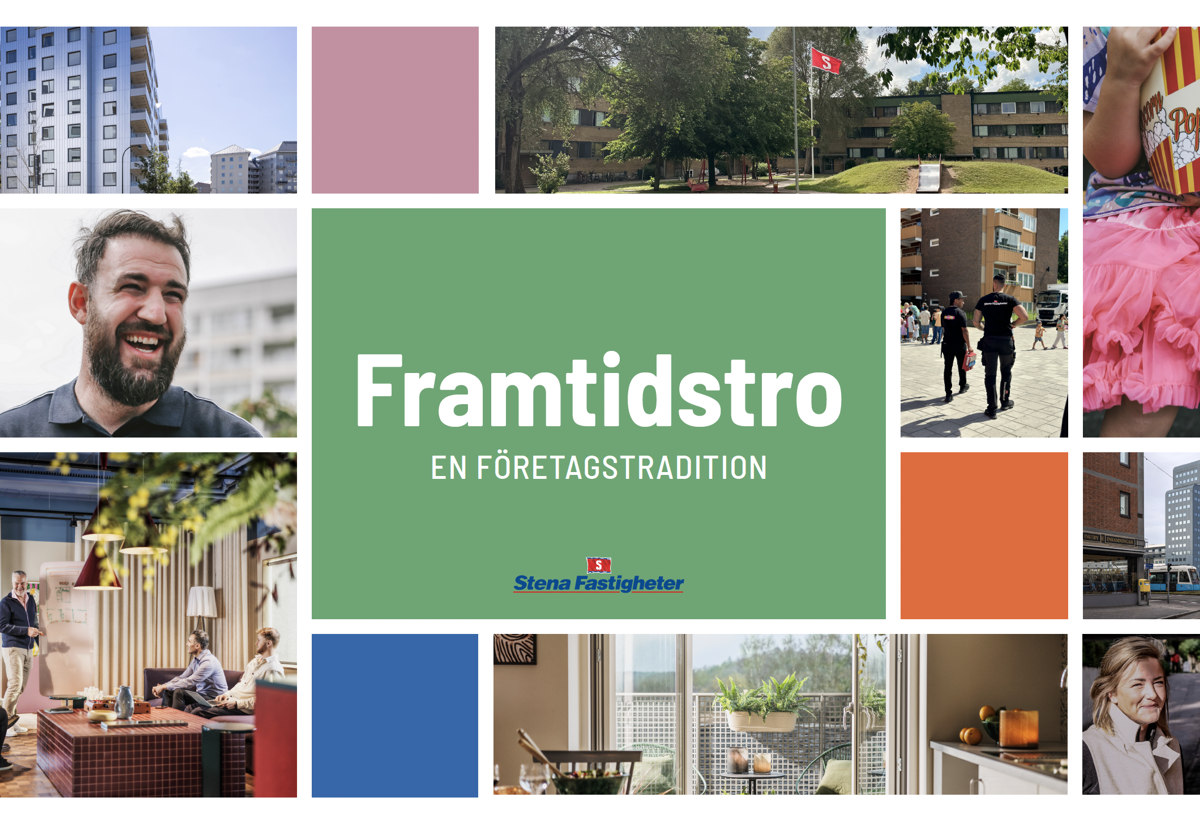 En collagebild med texten 'Framtidstro - En företagstradition' i mitten, omgiven av bilder som visar olika aspekter av Stena Fastigheters verksamhet. Bilderna inkluderar moderna byggnader, glada människor, en grönskande utemiljö, och en inomhusmiljö med växter. Logotypen för Stena Fastigheter syns under texten