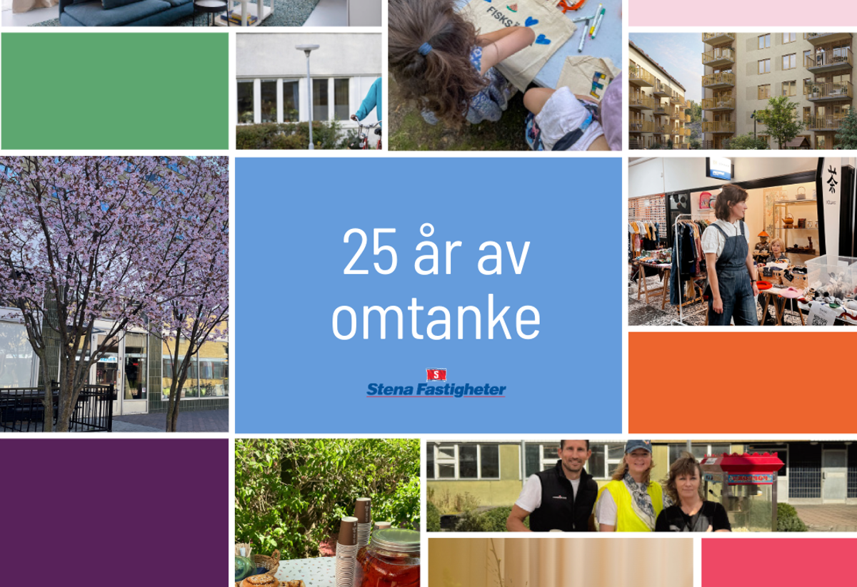 En färgglad collagebild med foton från Stena Fastigheters bostadsområden och aktiviteter: barn som pysslar utomhus, en ljus och modern lägenhet, blommande körsbärsträd, människor som möts vid fikabord och utomhusevent, samt närbilder på fika och blommor. I mitten finns en blå ruta med vit text ”25 år av omtanke” och logotypen för Stena Fastigheter